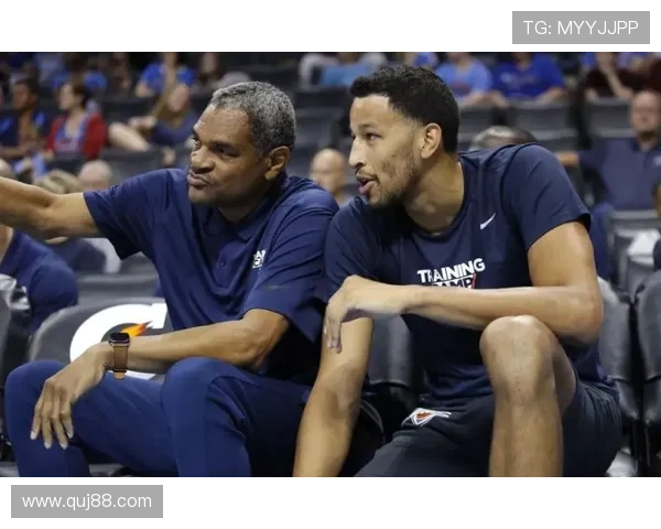 篮网队全新阵容备战新赛季动态揭秘球员状态与战术调整引关注